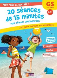 Prêt pour la rentrée ! : 20 séances de 15 minutes pour réviser efficacement... et mieux profiter des vacances ! : GS vers le CP, conforme au nouveau programme