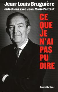 Ce que je n'ai pas pu dire : entretiens avec Jean-Marie Pontaut