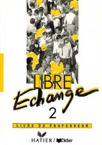 Libre échange 2 : livre du professeur