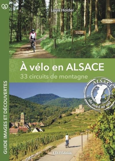 A vélo en Alsace : 33 circuits de montagne : Alsace du nord au sud