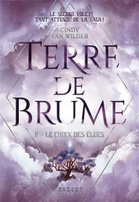 Terre de brume. Vol. 2. Le choix des élues