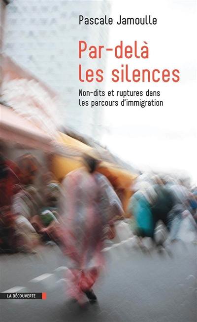 Par-delà les silences : non-dits et ruptures dans les parcours d'immigration