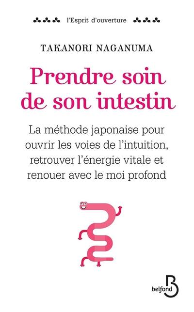 Prendre soin de son intestin : la méthode japonaise pour ouvrir les voies de l'intuition, retrouver l'énergie vitale et renouer avec le moi profond