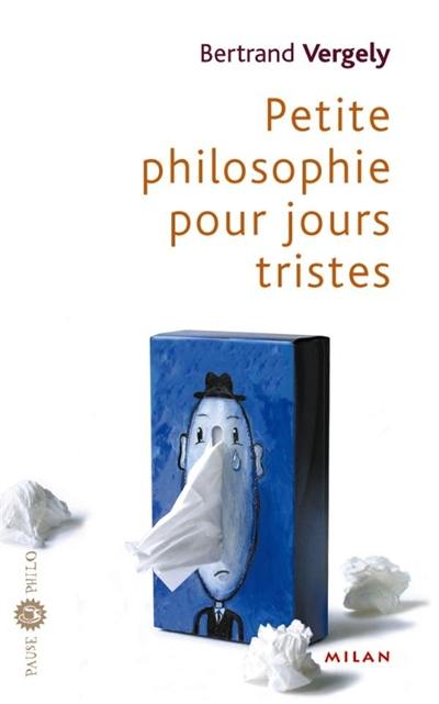 Petite philosophie pour jours tristes