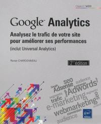 Google Analytics : analysez le trafic de votre site pour améliorer ses performances : inclut Universal Analytics