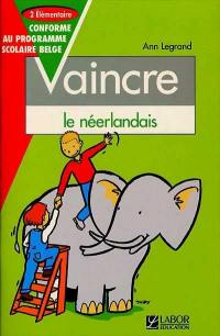 Vaincre le néerlandais. Vol. 2. Elémentaire