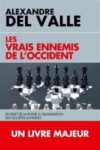 Les vrais ennemis de l'Occident : du rejet de la Russie à l'islamisation des sociétés ouvertes