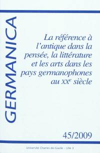 Germanica, n° 45. La référence à l'antique dans la pensée, la littérature et les arts des pays germanophones au XXe siècle