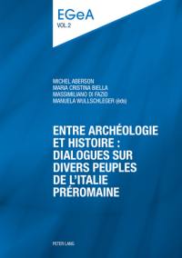 E pluribus unum ? : l'Italie, de la diversité préromaine à l'unité augustéenne. Vol. 1. Entre archéologie et histoire : dialogues sur divers peuples de l'Italie préromaine