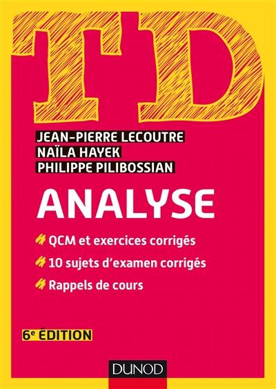 TD analyse : QCM et exercices corrigés, 10 sujets d'examens corrigés, rappels de cours