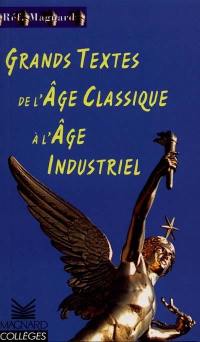 Grands textes de l'âge classique à l'âge industriel