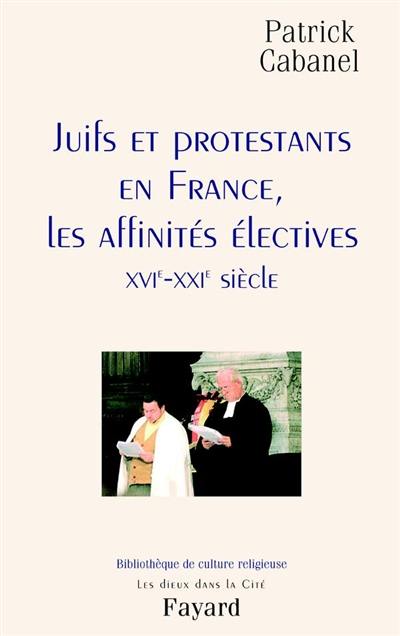 Juifs et protestants en France : les affinités électives