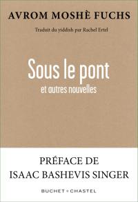 Sous le pont : et autres nouvelles