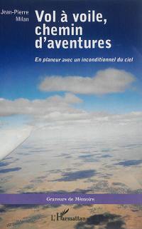 Vol à voile, chemin d'aventures : en planeur avec un inconditionnel du ciel