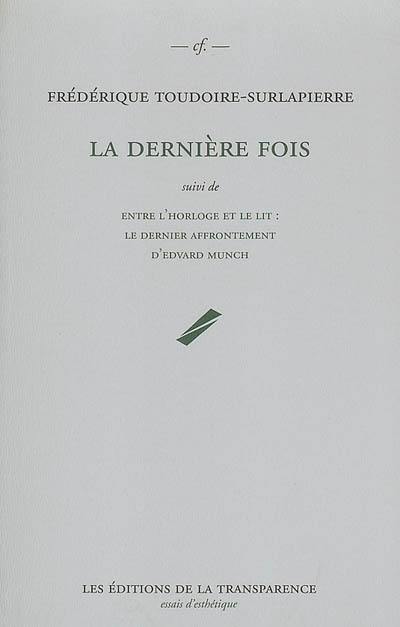 La dernière fois. Entre l'horloge et le lit : le dernier affrontement d'Edvard Munch