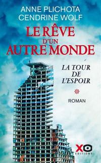 Le rêve d'un autre monde. Vol. 1. La tour de l'espoir