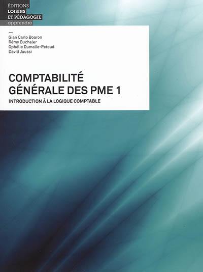 Comptabilité générale des PME. Vol. 1. Introduction à la logique comptable