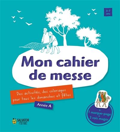 Mon cahier de messe : des activités, des coloriages pour tous les dimanches et fêtes : année A, 3-7 ans