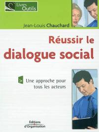 Réussir le dialogue social : une approche pour tous les acteurs