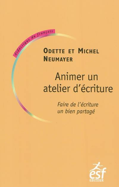 Animer un atelier d'écriture : faire de l'écriture un bien partagé