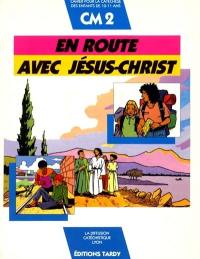 En route avec Jésus-Christ CM2 : cahier pour la catéchèse des enfants de 10-11 ans