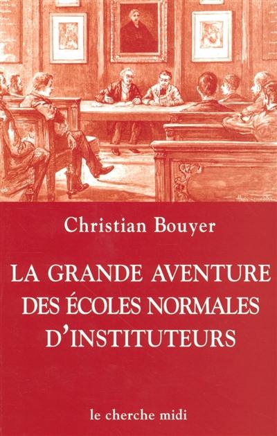 La grande aventure des écoles normales d'instituteurs