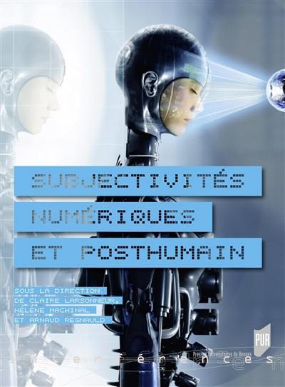 Subjectivités numériques et posthumain