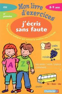 J'écris sans faute 8-9 ans, CE2, 3e primaire : des exercices ludiques qui suivent la matière vue à l'école