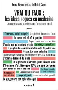 Vrai ou faux : les idées reçues en médecine : les réponses aux questions que l'on se pose tous !