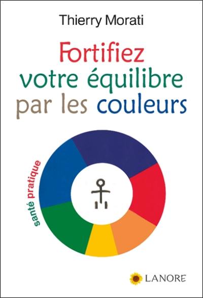 Fortifiez votre équilibre par les couleurs