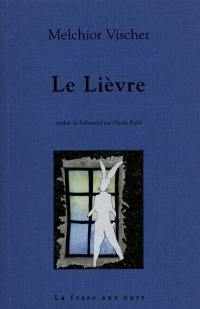 Le lièvre : suivi d'une lettre inédite de Franz Kafka à Melchior Vischer