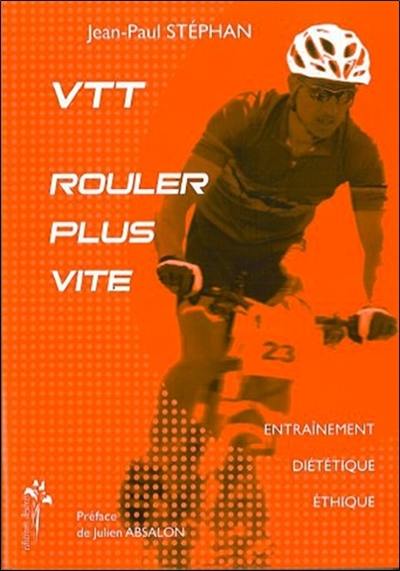 VTT, rouler plus vite : entraînement, diététique, éthique