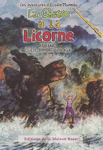 La chasse à la licorne : les aventures d'Elodie Moineau La chasse à la licorne : les aventures d'Elodie Moineau