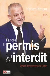 Par-delà le permis & l'interdit : versets transcendants du Coran : essai