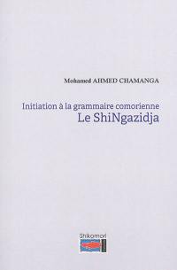 Initiation à la grammaire comorienne. Le shiNgazidja