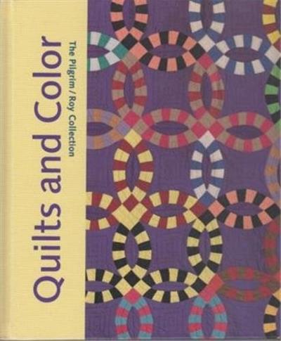 Quilts and Color The Pilgrim Roy Collection