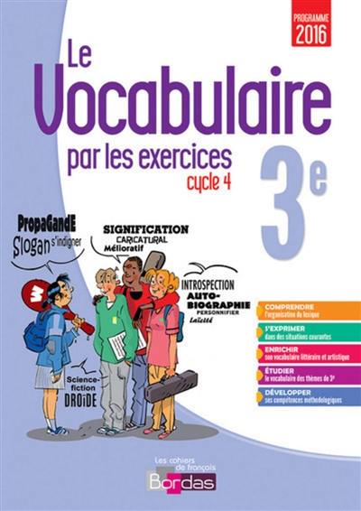 Le vocabulaire par les exercices 3e, cycle 4 : programme 2016