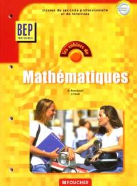 Les cahiers de mathématiques, seconde et terminale professionnelles, BEP tertiaire