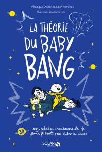 La théorie du baby bang : 30 engueulades incontournables de jeunes parents pour éviter le chaos