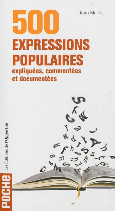 500 expressions populaires expliquées, commentées et documentées