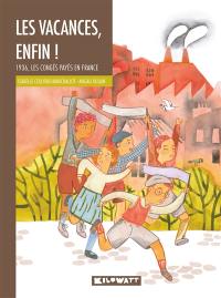 Les vacances, enfin ! : 1936, les congés payés en France