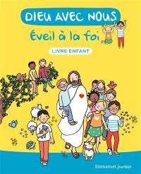 Dieu avec nous : éveil à la foi : livre enfant