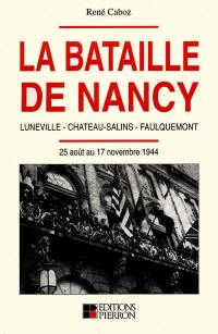 La Bataille de Nancy : Luneville, Château-Salins, Faulquemont