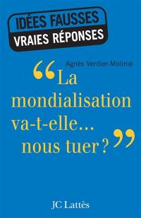 La mondialisation va-t-elle nous tuer ?