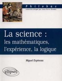 La science : les mathématiques, l'expérience, la logique