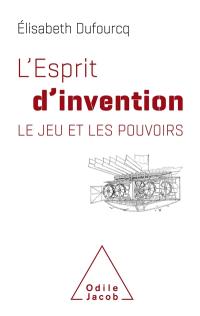 L'esprit d'invention : le jeu et les pouvoirs