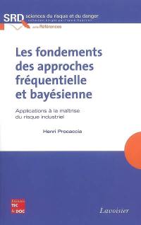 Les fondements des approches fréquentielle et bayésienne : applications à la maîtrise du risque industriel