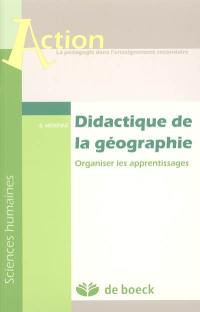 Didactique de la géographie : organiser les apprentissages