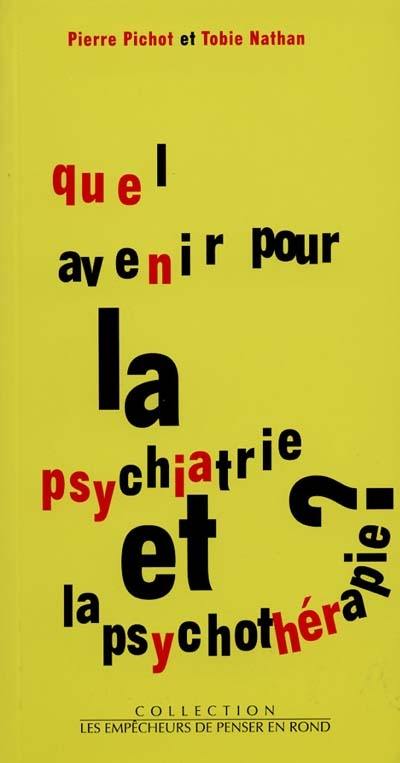 Quel avenir pour la psychiatrie et la psychothérapie ?