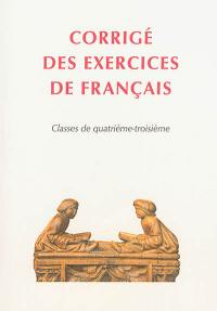 Corrigé des exercices de français : classe de 4e, 3e